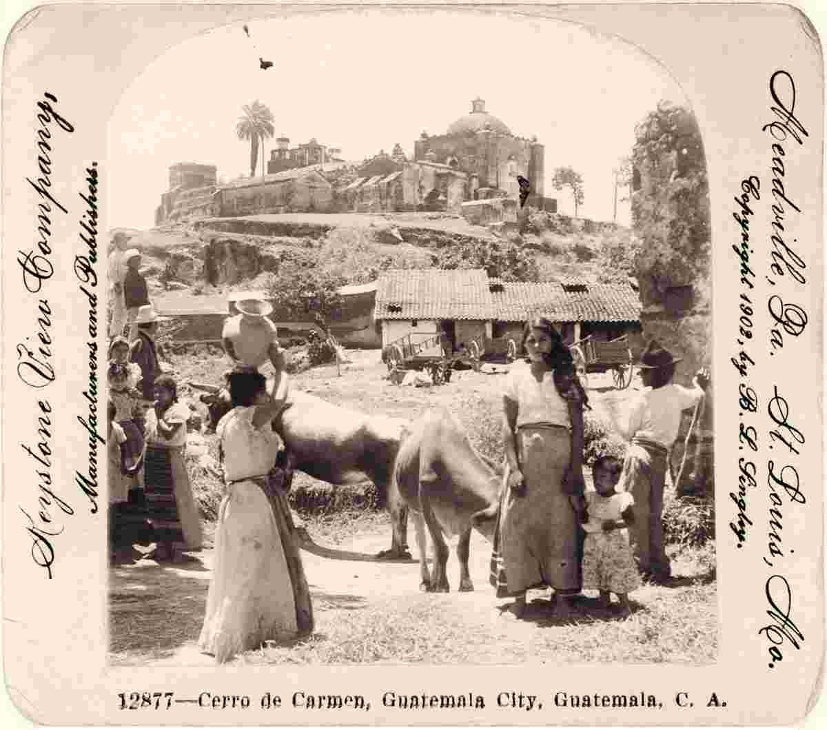 Guatemala City. Cerro de Carmen, between 1900 and 1910
