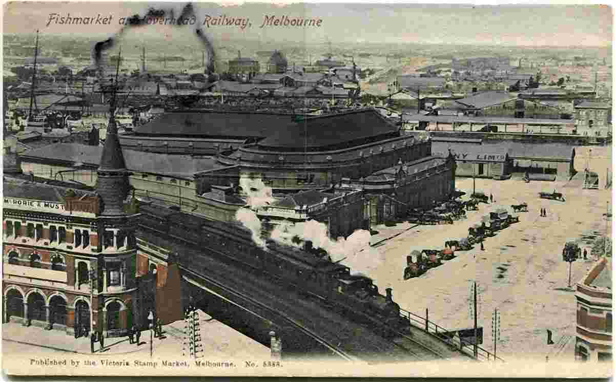 Melbourne. Fish Market and overhead Railway