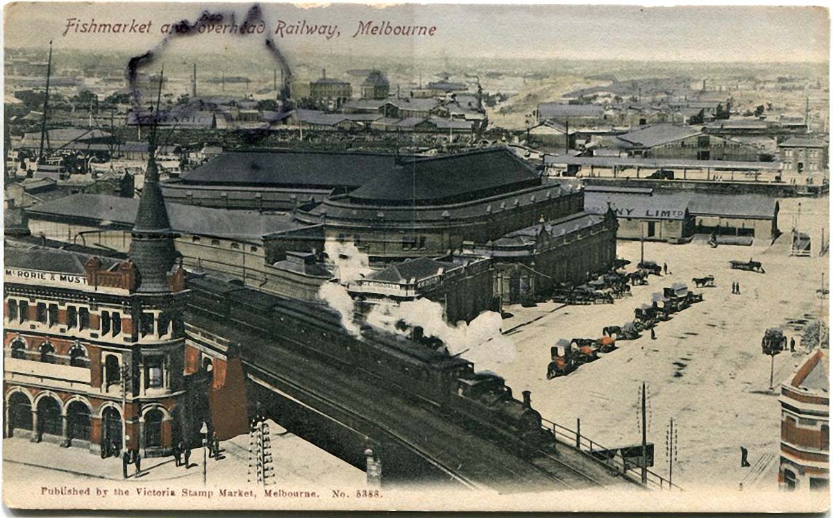 Melbourne. Fish Market and overhead Railway